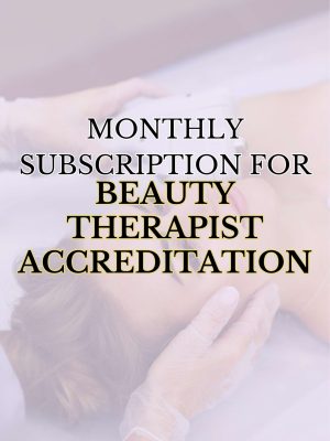 Monthly Beauty Therapist Unlimited Accreditation